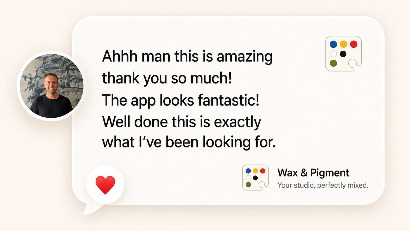 Wax & Pigment testimonial: a user thanking the studio and saying the app looks fantastic
